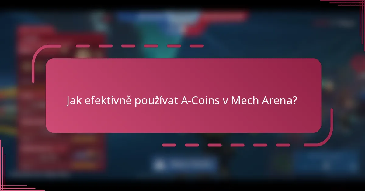 Jak efektivně používat A-Coins v Mech Arena?