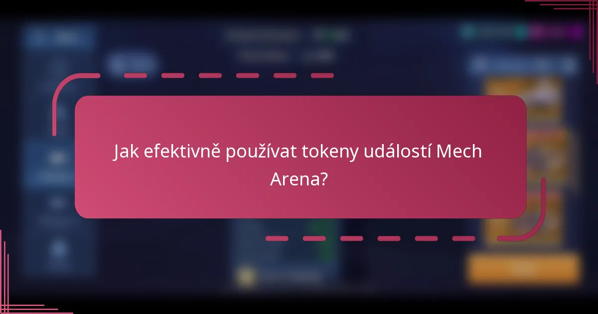 Jak efektivně používat tokeny událostí Mech Arena?