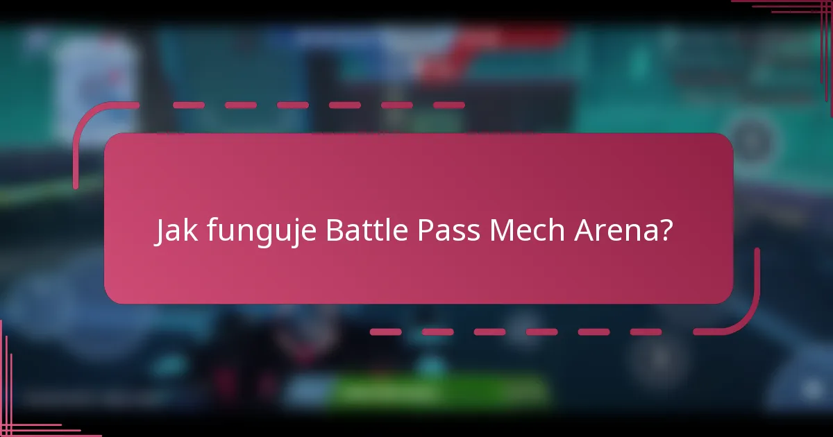 Jak funguje Battle Pass Mech Arena?