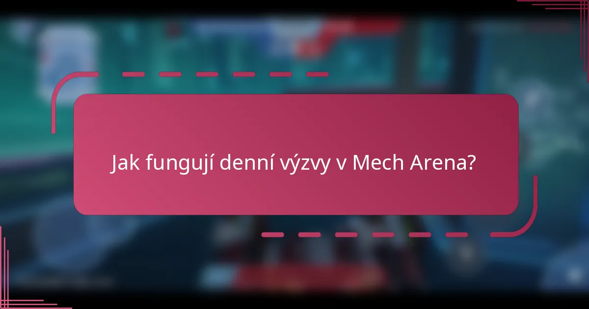 Jak fungují denní výzvy v Mech Arena?
