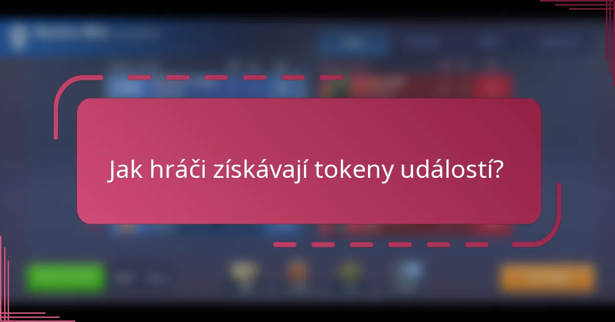 Jak hráči získávají tokeny událostí?