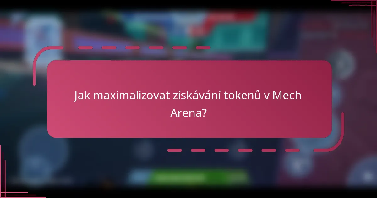 Jak maximalizovat získávání tokenů v Mech Arena?