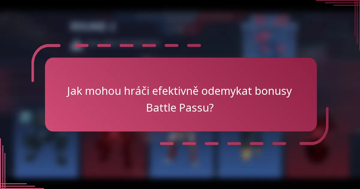 Jak mohou hráči efektivně odemykat bonusy Battle Passu?