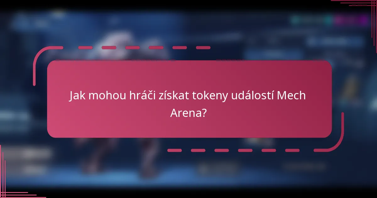 Jak mohou hráči získat tokeny událostí Mech Arena?