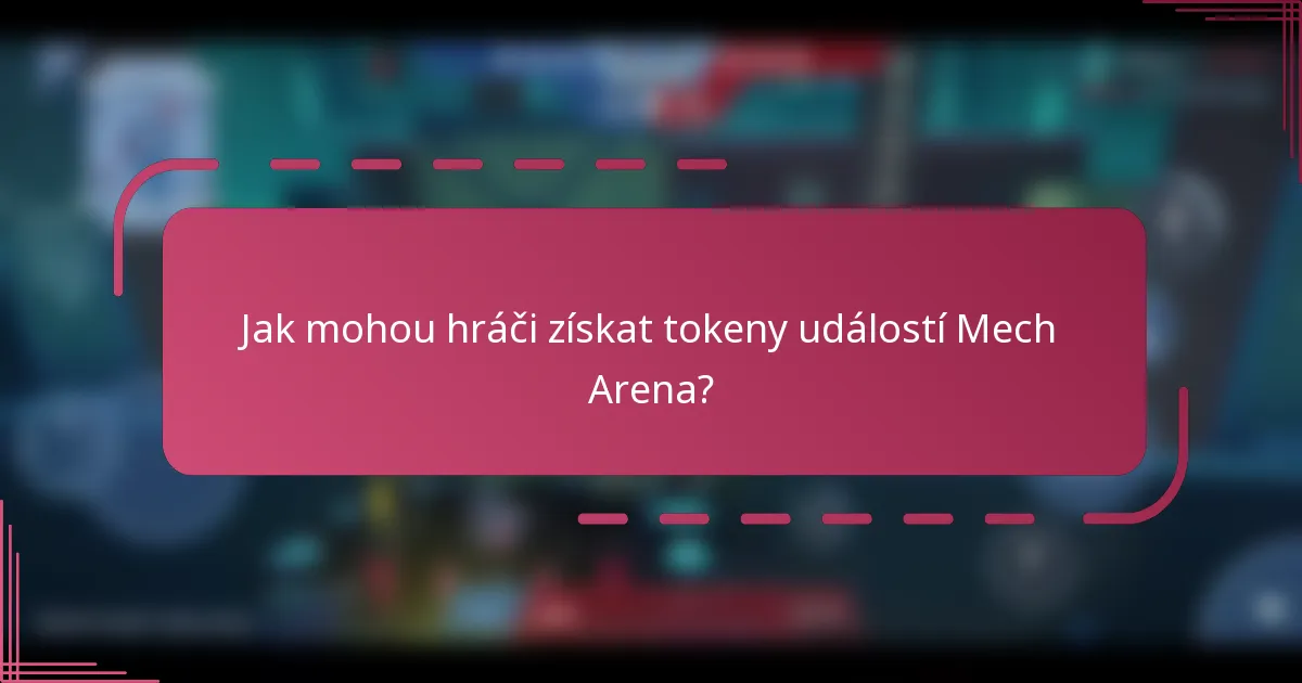 Jak mohou hráči získat tokeny událostí Mech Arena?