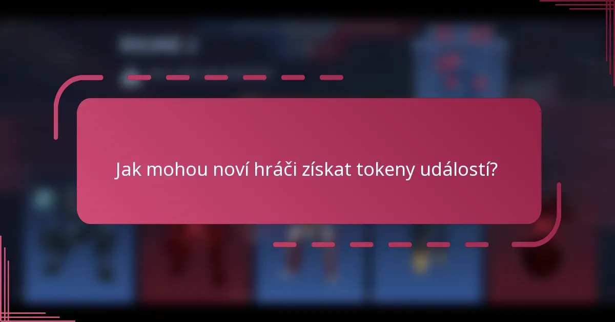 Jak mohou noví hráči získat tokeny událostí?