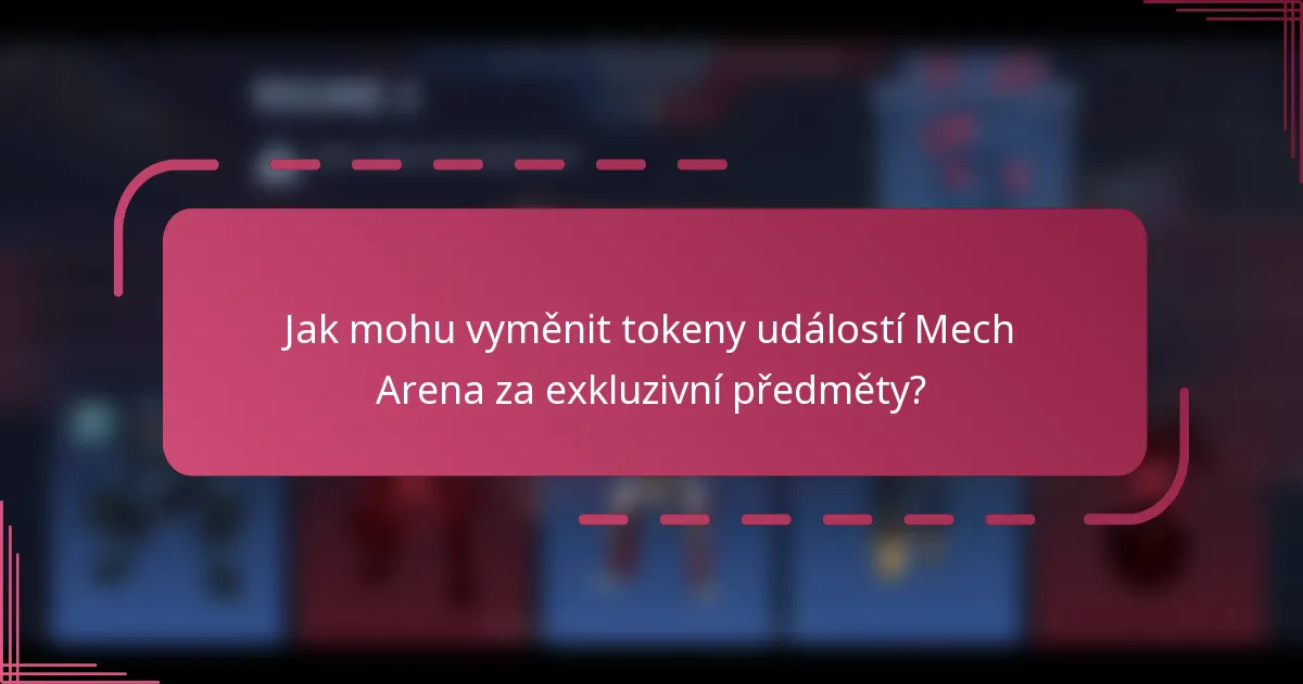 Jak mohu vyměnit tokeny událostí Mech Arena za exkluzivní předměty?