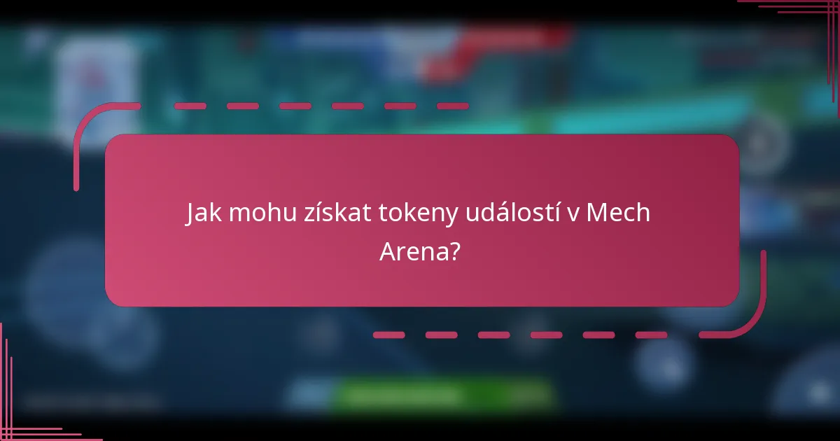 Jak mohu získat tokeny událostí v Mech Arena?