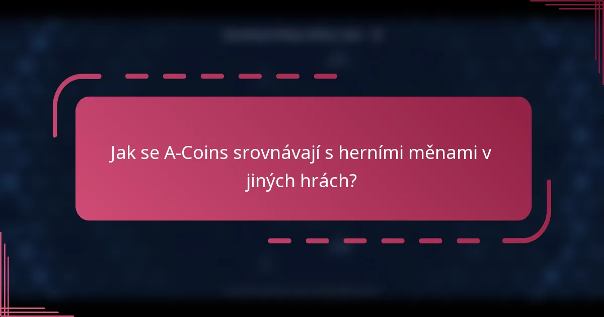 Jak se A-Coins srovnávají s herními měnami v jiných hrách?