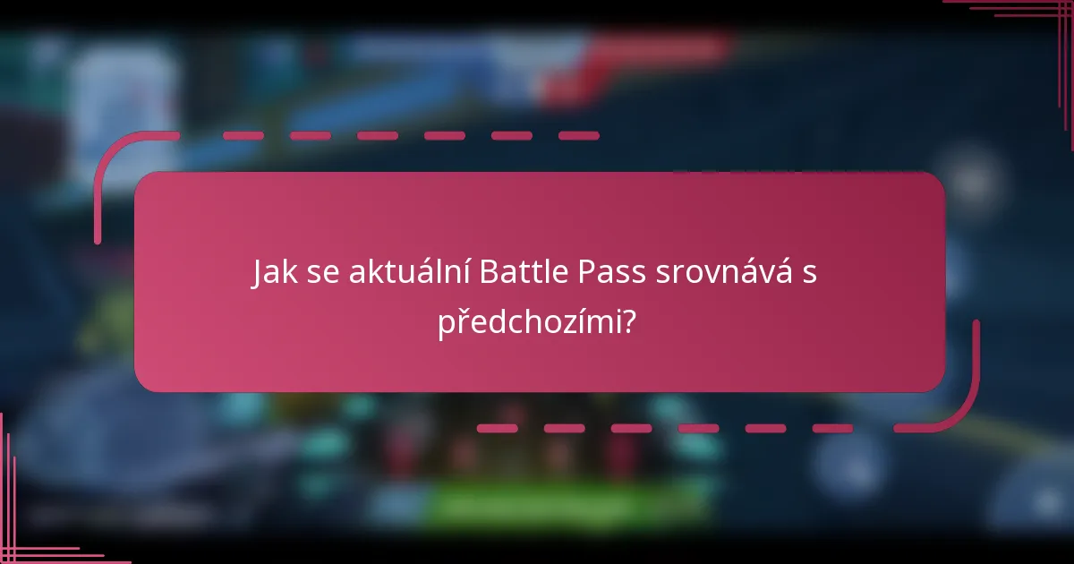 Jak se aktuální Battle Pass srovnává s předchozími?