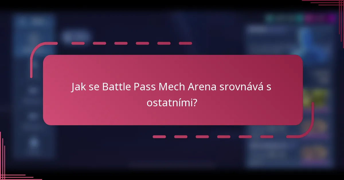 Jak se Battle Pass Mech Arena srovnává s ostatními?