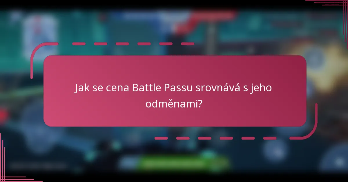 Jak se cena Battle Passu srovnává s jeho odměnami?