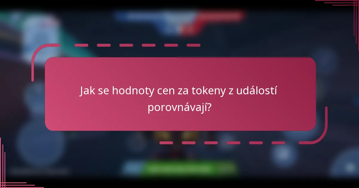 Jak se hodnoty cen za tokeny z událostí porovnávají?