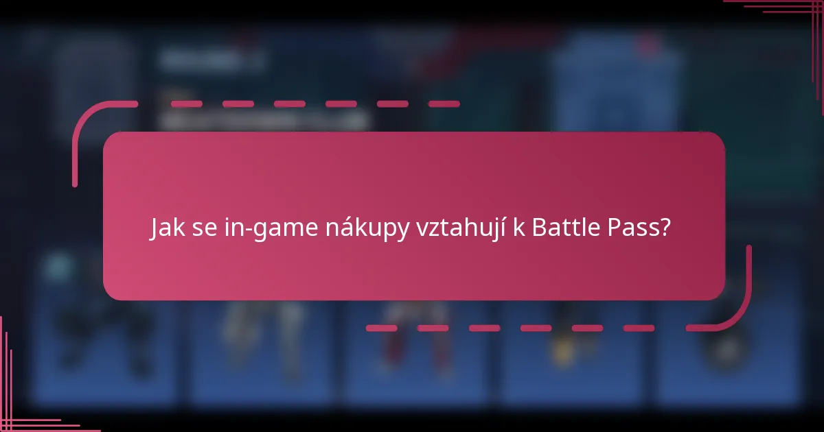 Jak se in-game nákupy vztahují k Battle Pass?