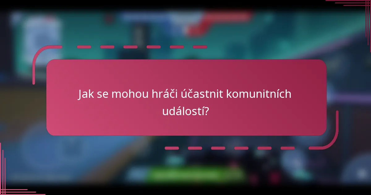 Jak se mohou hráči účastnit komunitních událostí?