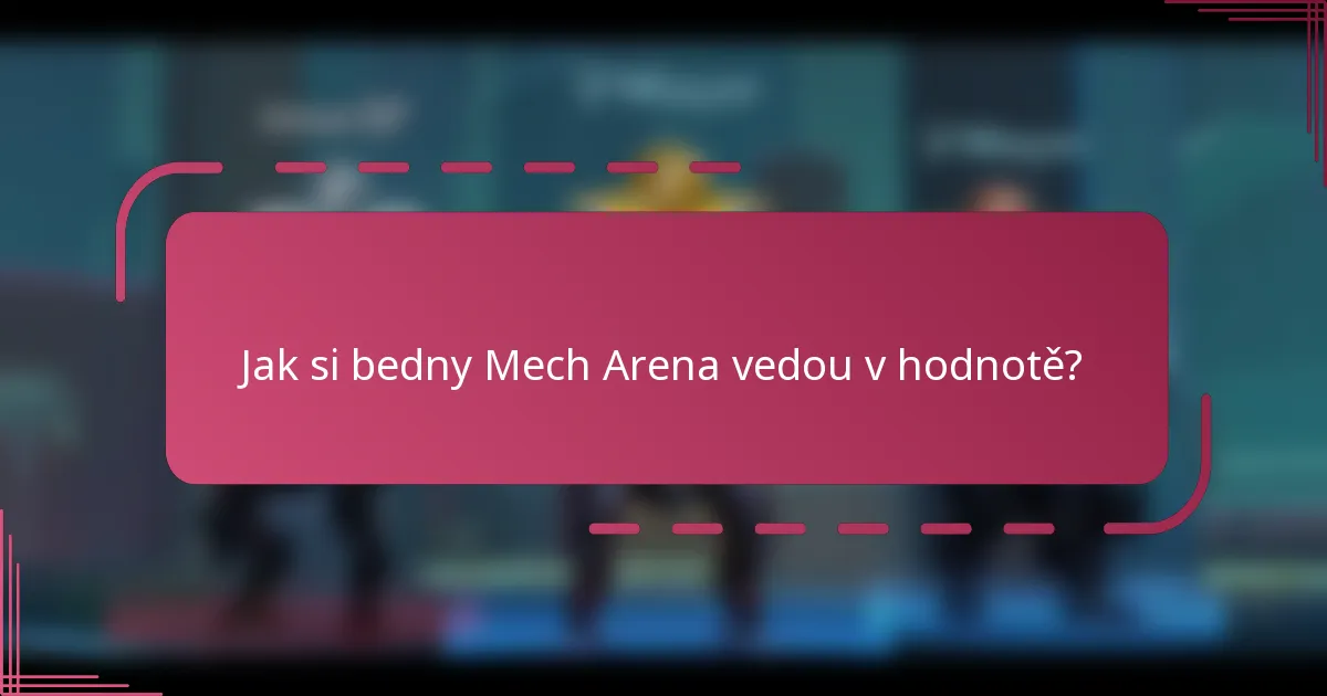 Jak si bedny Mech Arena vedou v hodnotě?