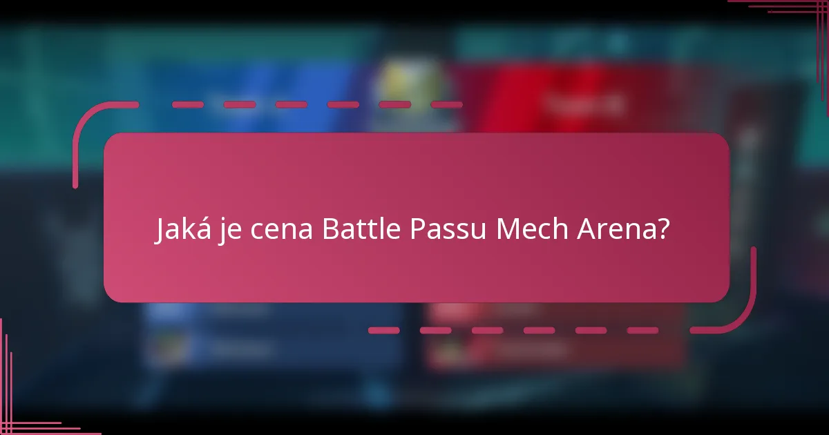 Jaká je cena Battle Passu Mech Arena?