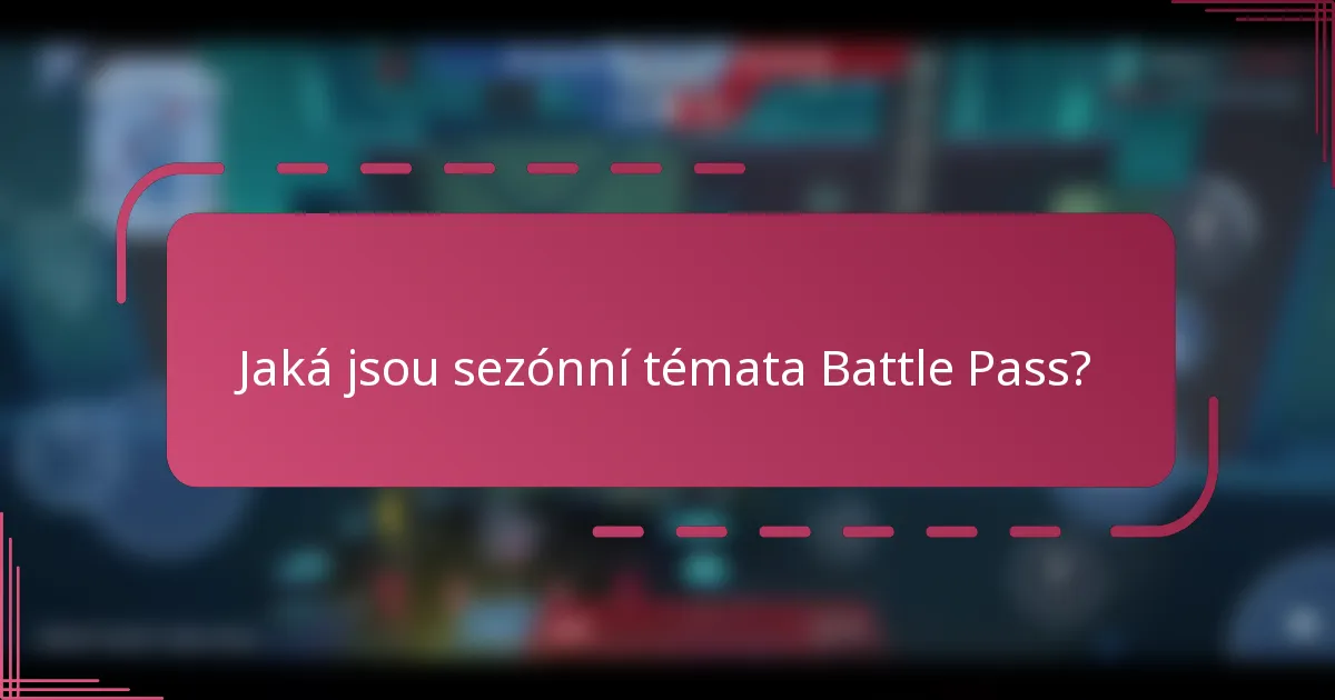 Jaká jsou sezónní témata Battle Pass?