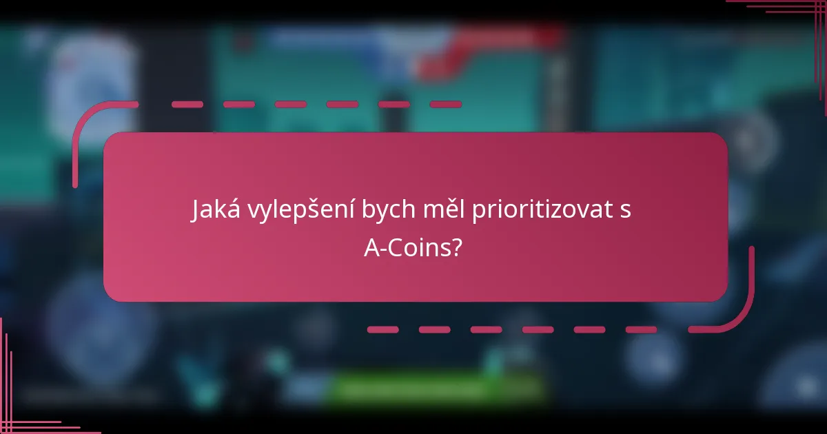 Jaká vylepšení bych měl prioritizovat s A-Coins?
