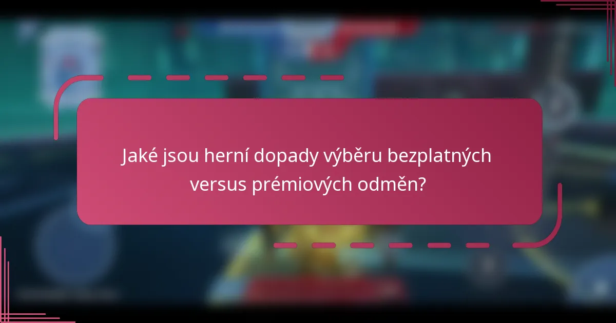 Jaké jsou herní dopady výběru bezplatných versus prémiových odměn?