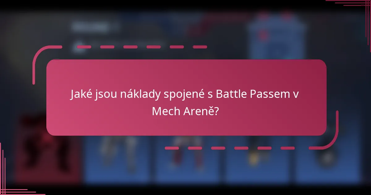 Jaké jsou náklady spojené s Battle Passem v Mech Areně?