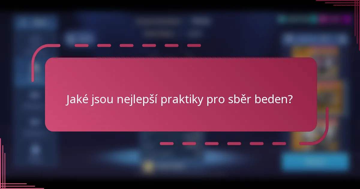 Jaké jsou nejlepší praktiky pro sběr beden?