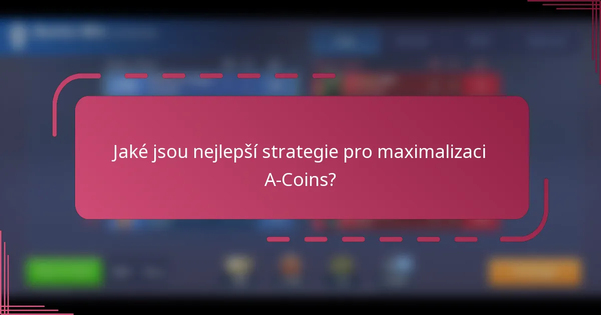 Jaké jsou nejlepší strategie pro maximalizaci A-Coins?