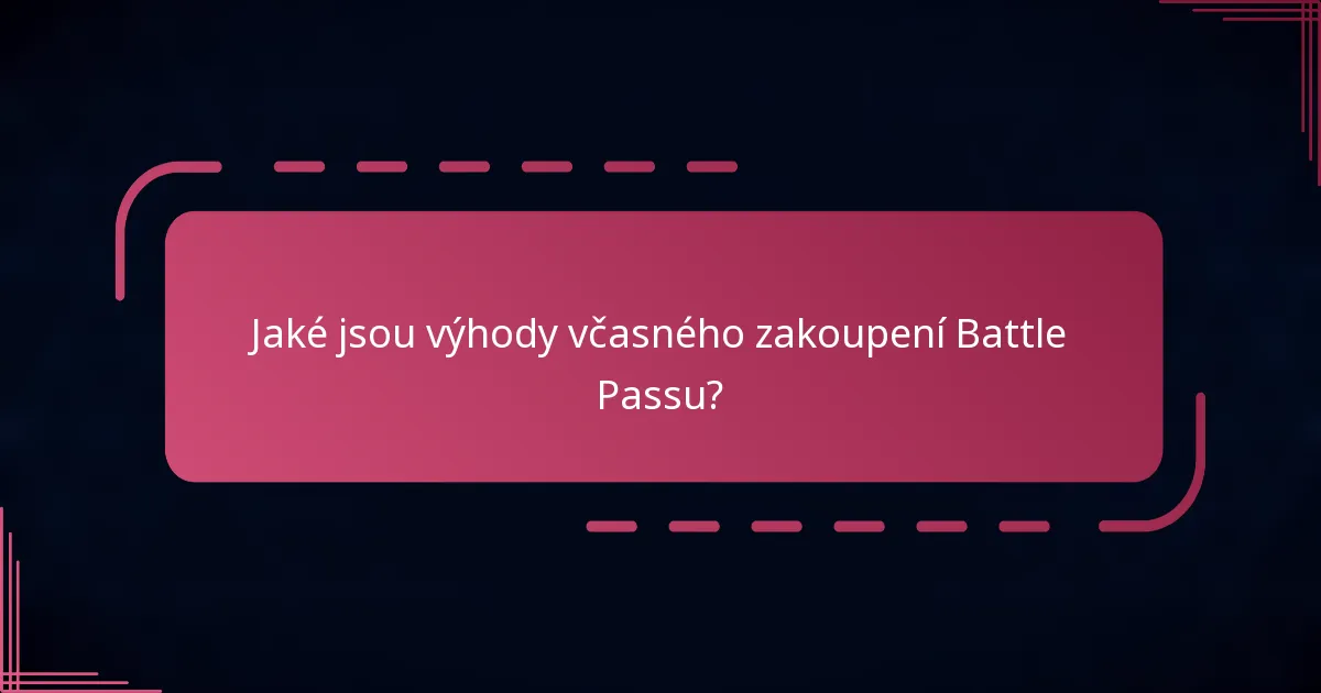 Jaké jsou výhody včasného zakoupení Battle Passu?