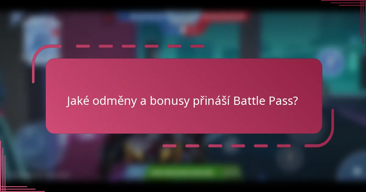 Jaké odměny a bonusy přináší Battle Pass?