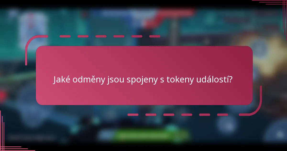 Jaké odměny jsou spojeny s tokeny událostí?