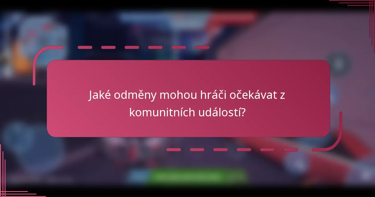 Jaké odměny mohou hráči očekávat z komunitních událostí?