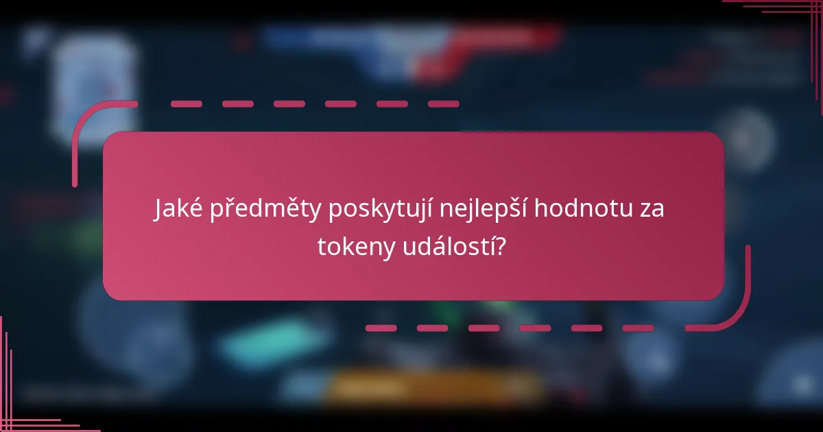 Jaké předměty poskytují nejlepší hodnotu za tokeny událostí?