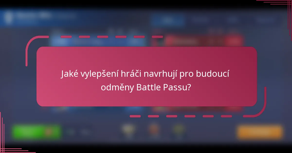 Jaké vylepšení hráči navrhují pro budoucí odměny Battle Passu?