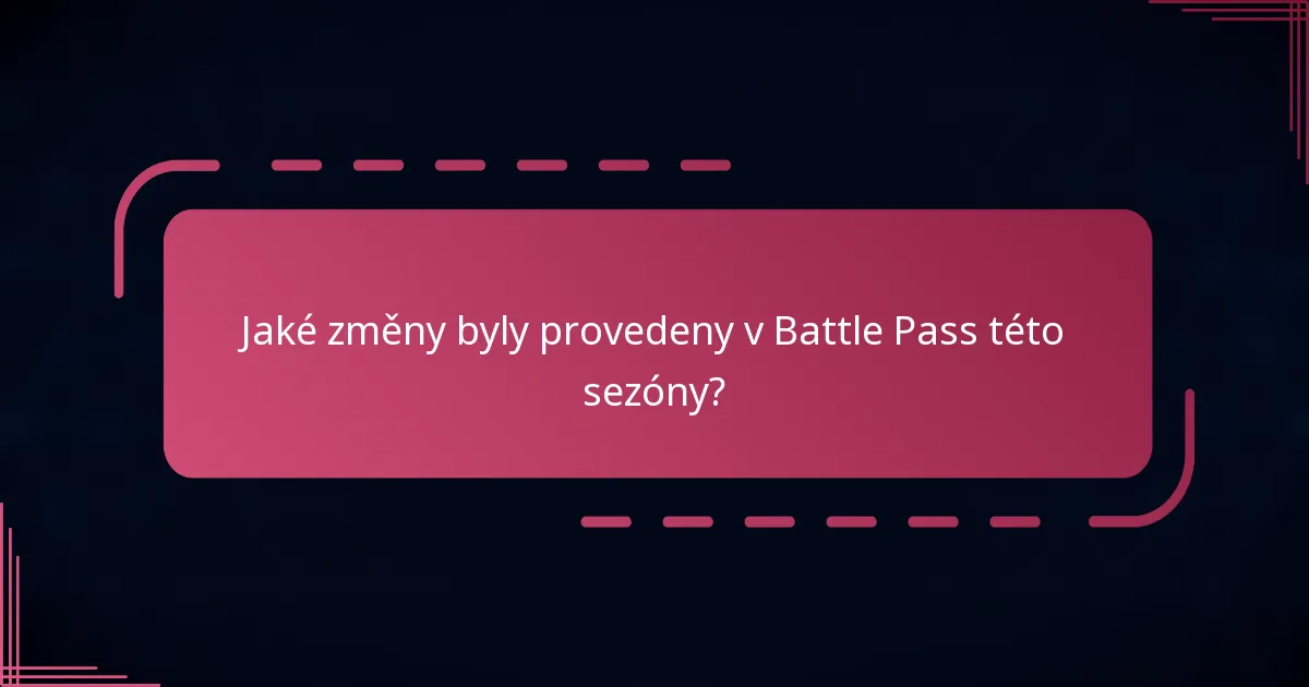 Jaké změny byly provedeny v Battle Pass této sezóny?