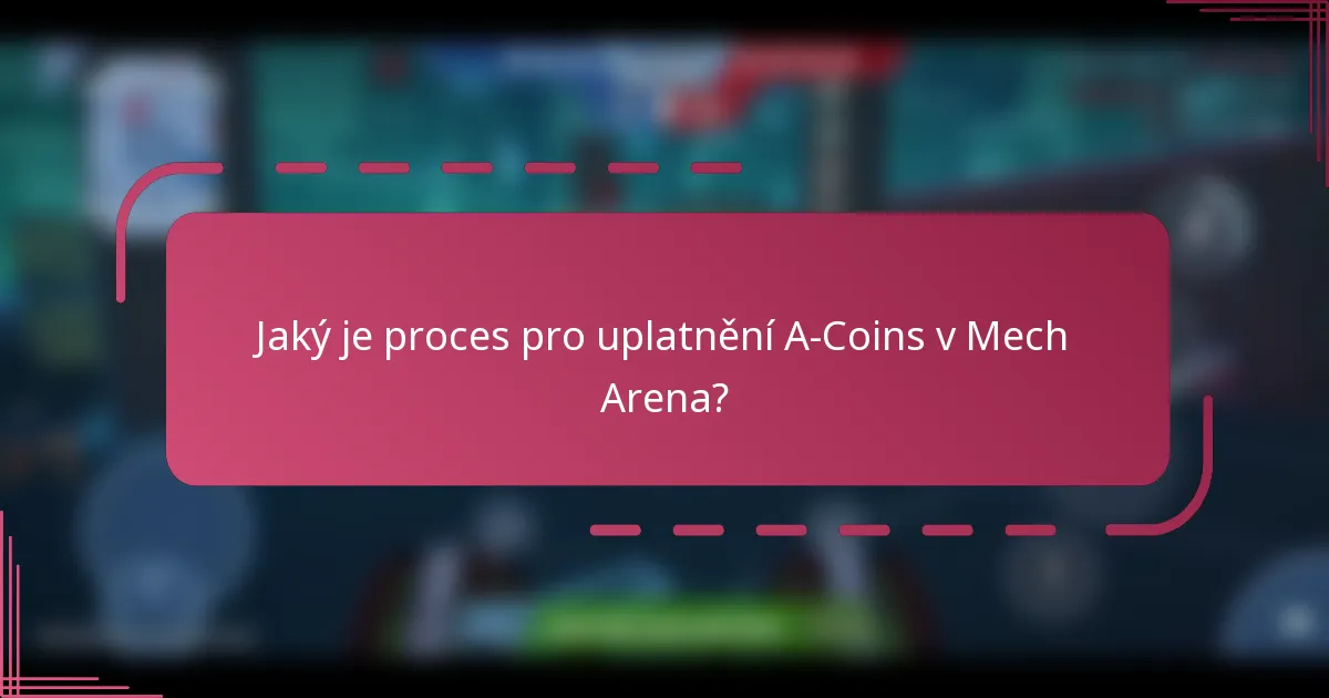 Jaký je proces pro uplatnění A-Coins v Mech Arena?