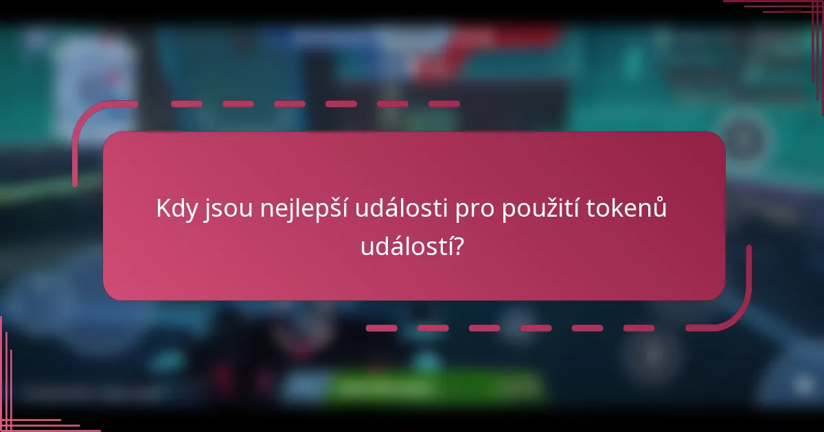 Kdy jsou nejlepší události pro použití tokenů událostí?