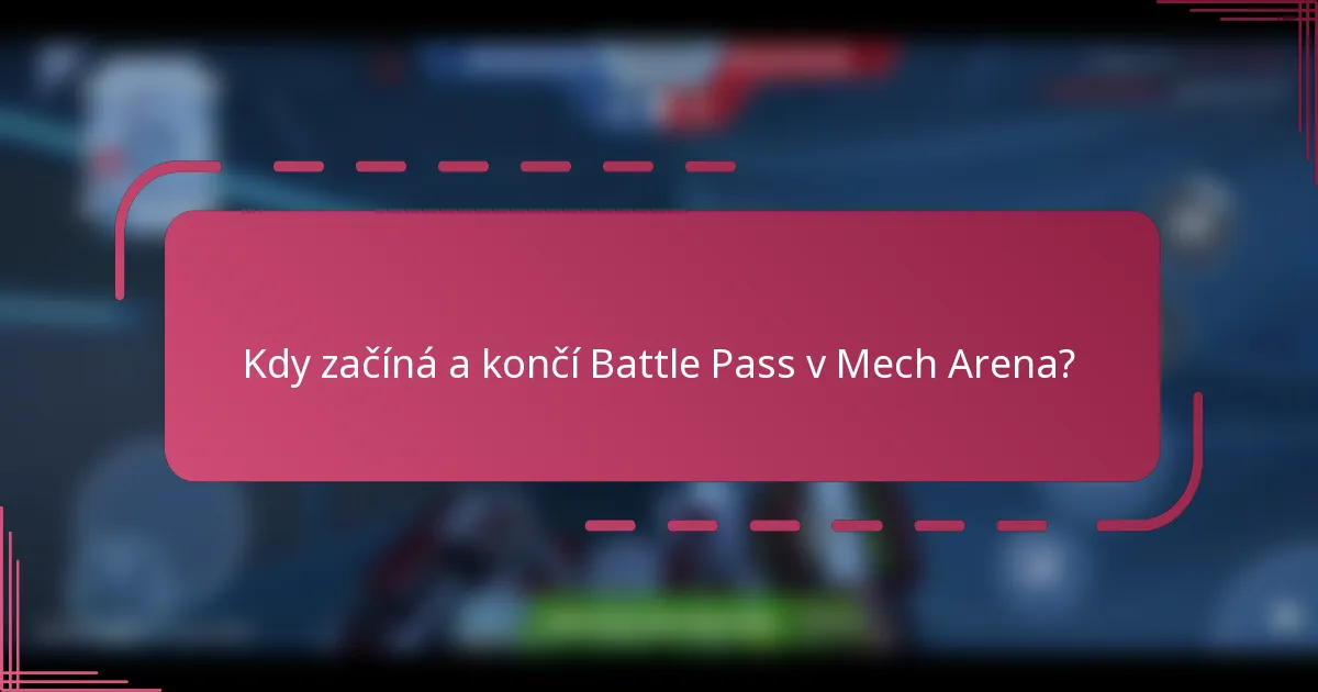 Kdy začíná a končí Battle Pass v Mech Arena?